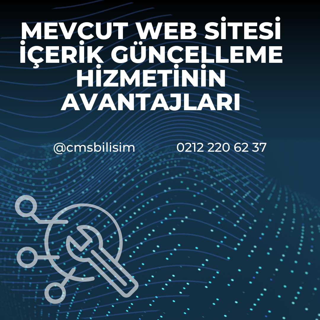 Mevcut Web Sitesi İçerik Güncelleme Hizmetinin Avantajları